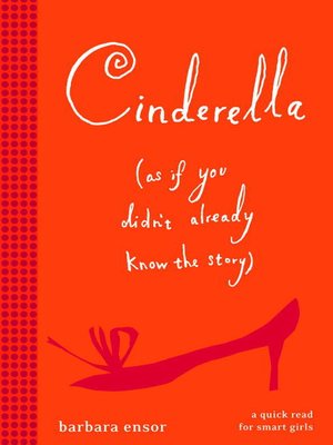 cover image of Cinderella (As If You Didn't Already Know the Story)